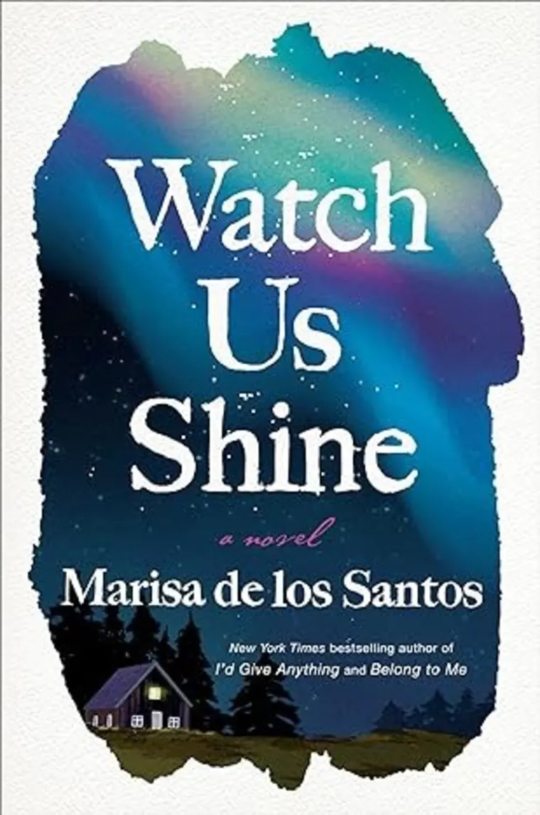 Book cover titled "Watch Us Shine" by Marisa de los Santos. Features a starry night sky with a small house silhouette at the bottom.
