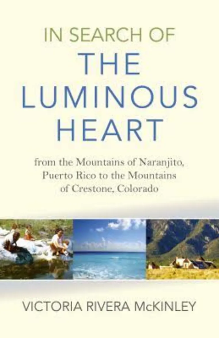 Book cover titled "In Search of the Luminous Heart" by Victoria Rivera McKinley, featuring images of people, ocean, and mountains.