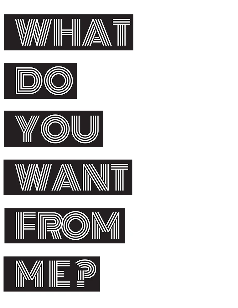 Text saying "What Do You Want From Me?" in bold, white letters with black backgrounds for each word.