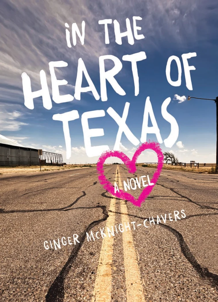 Book cover of "In the Heart of Texas" by Ginger McKnight-Chavers, depicting a road and open sky with a pink heart and title text.