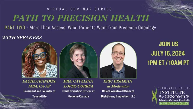 Virtual seminar on precision health with speakers Laura Crandon, Dra. Catalina Lopez-Correa, and Eric Dishman. Event on July 16, 2024, at 1 PM ET.