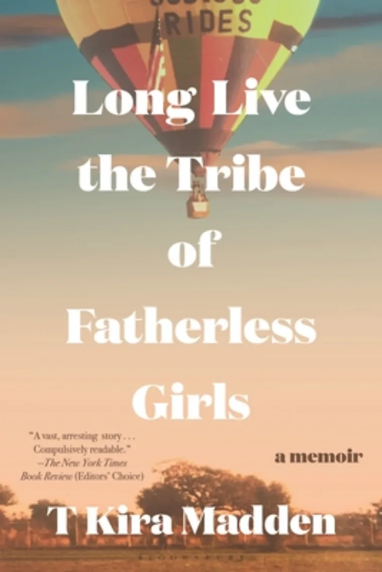 Book cover showing a hot air balloon above a landscape with trees. Title: "Long Live the Tribe of Fatherless Girls" by T Kira Madden.