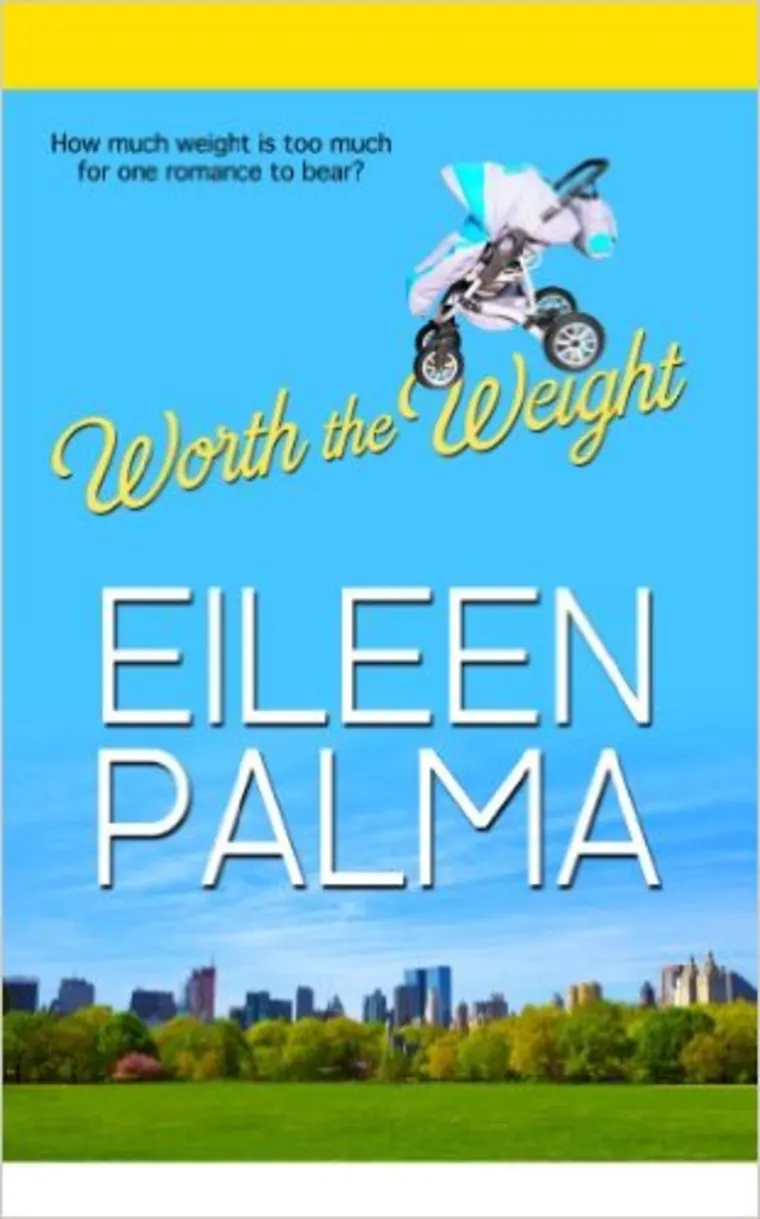 Book cover with a stroller and text: "Worth the Weight" and "Eileen Palma." City skyline and trees at the bottom.