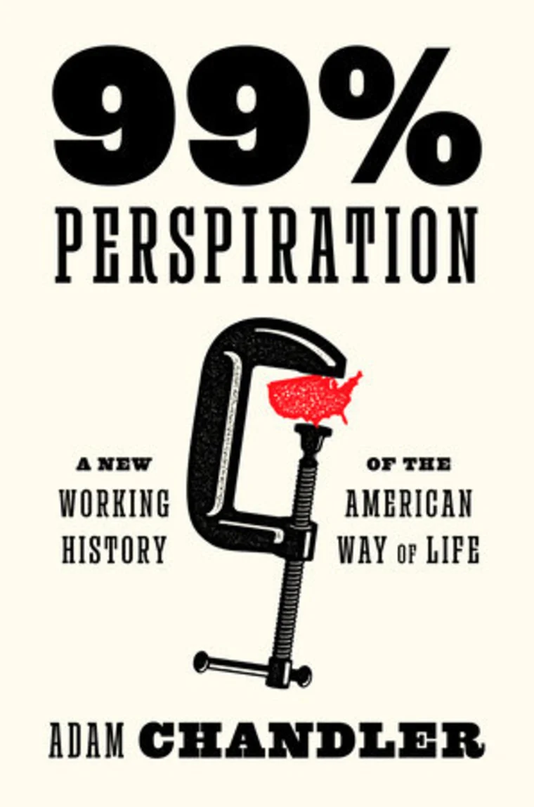 Book cover with the title "99% Perspiration." Features a clamp holding a red map of the USA, with the author named Adam Chandler.