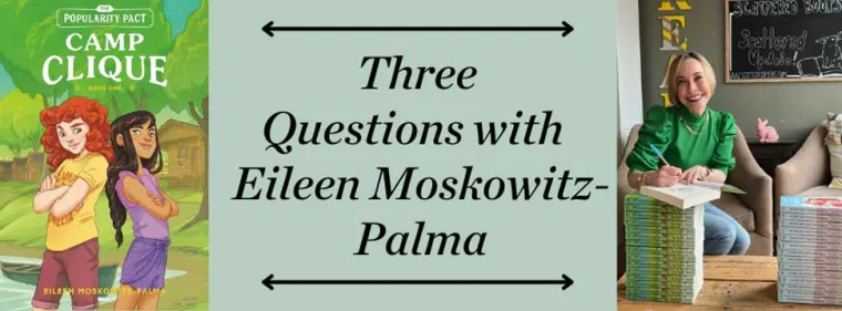Book "Camp Clique" cover, text "Three Questions with Eileen Moskowitz-Palma," and person signing books at a table.