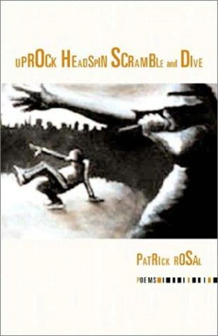 Book cover titled "Uprock Headspin Scramble and Dive" by Patrick Rosal. A dancer is seen in motion, blurred in the background.