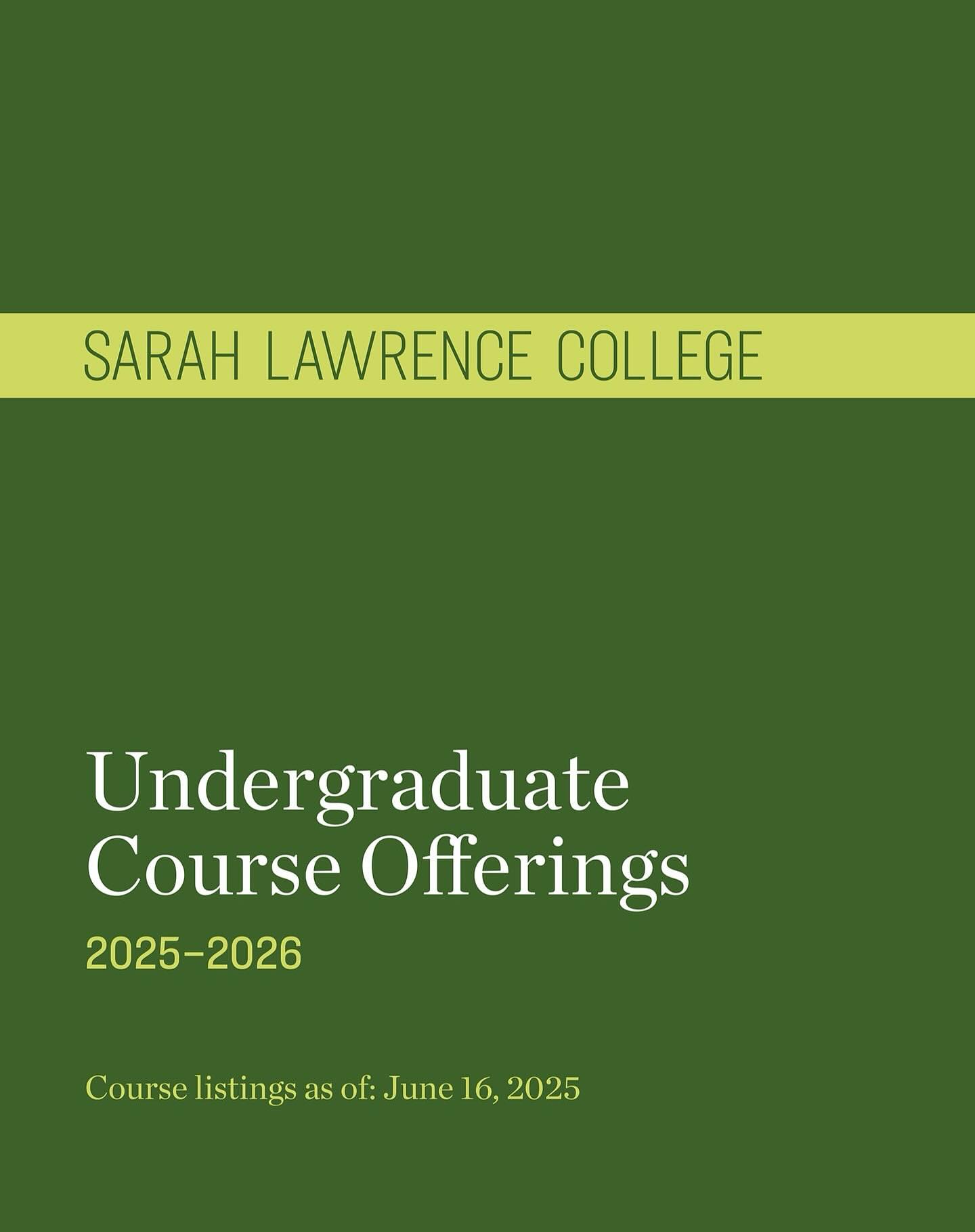 Green cover with "Sarah Lawrence College" and "Undergraduate Course Offerings 2025-2026." Course listings as of June 16, 2025.