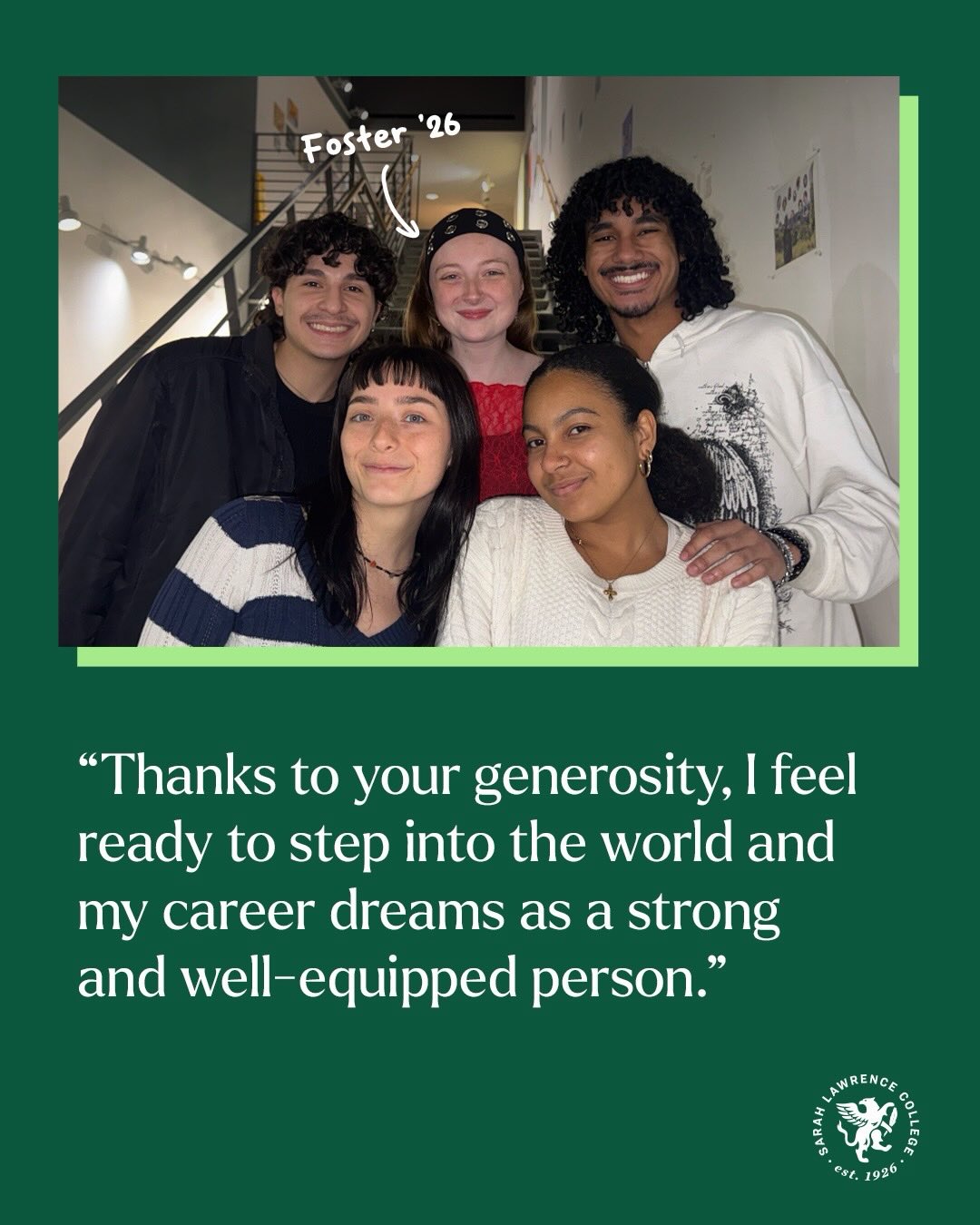 Five people smiling indoors with text overlay expressing gratitude for support, mentioning career dreams. Text indicates "Foster '26" and "Sarah Lawrence College."