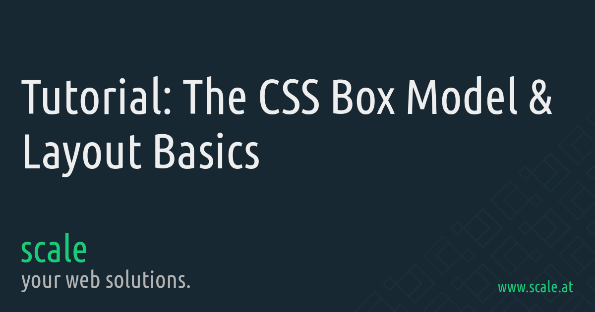 Tutorial: The CSS Box Model & Layout Basics | scale – your web solutions.