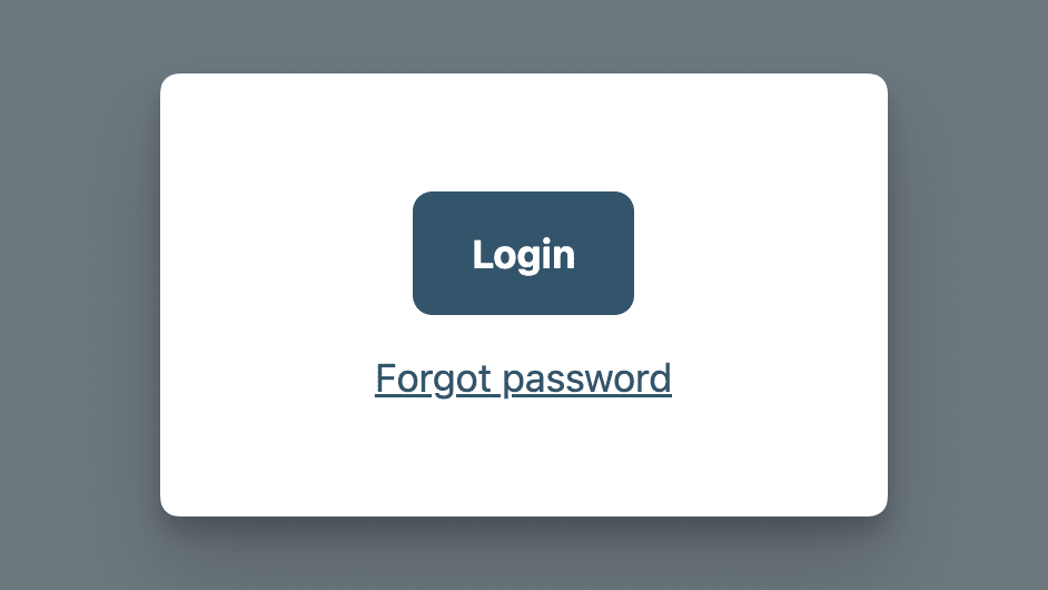 A login button looking like a button (with a background color and some padding) and a password reset link below styled as link (underlined text).