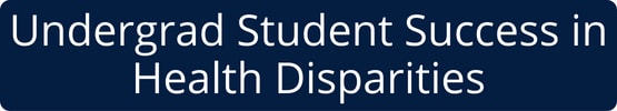 Undergrad Student Success in Health Disparities Button