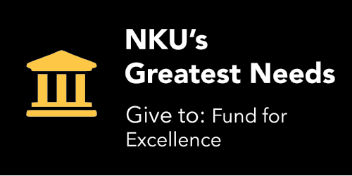 NKU's Greatest Needs- Give to Fund for Excellence