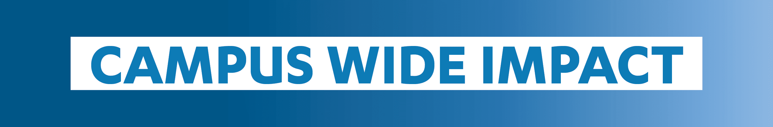 Campus wide impact