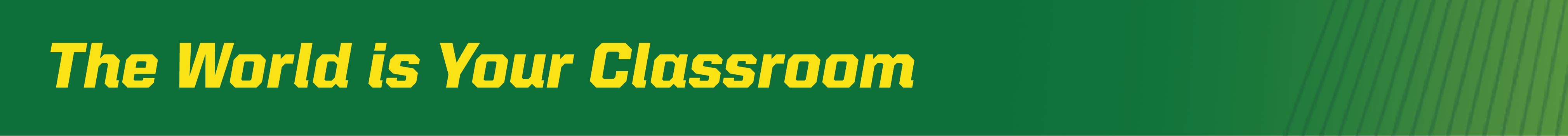 The World is Your Classroom