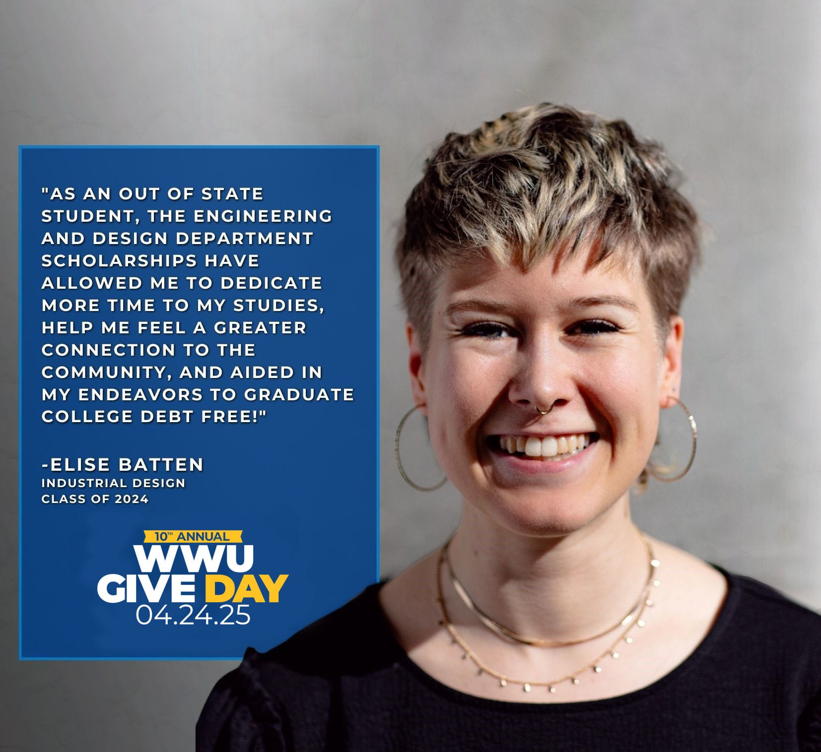 Text reads "As an out of state student, the engineering and design department scholarships have allowed me to dedicate more time to my studies, help me feel a greater connection to the community, and aided in my endeavors to graduate college debt free!" Elise Batten, Industrial Design, Class of 2024