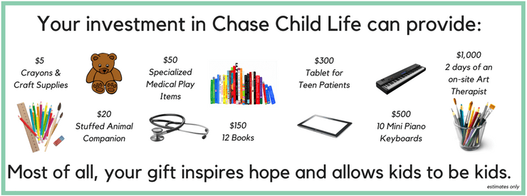 Your investment in Chase Child Life can provide so many things, but most of all, it inspires hope and allows kids to be kids. 