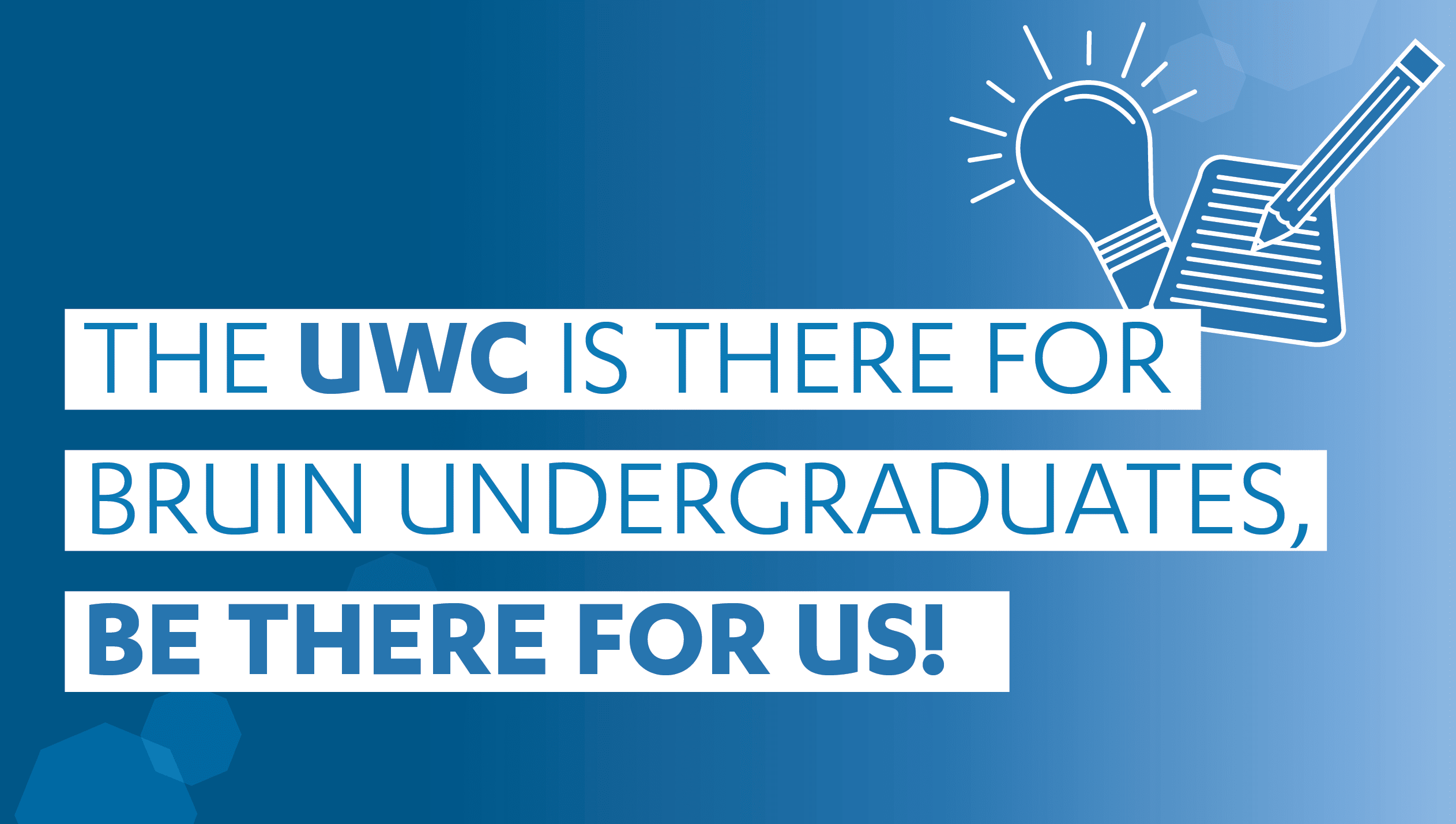 The UWC is there for Bruin undergraduates — be there for us!