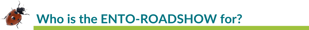 Title: Who is the ENTO-ROADSHOW for?