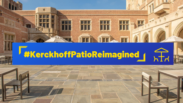 Picture of Kerckhoff Patio with the text #KerckhoffPatioReimagined in the center