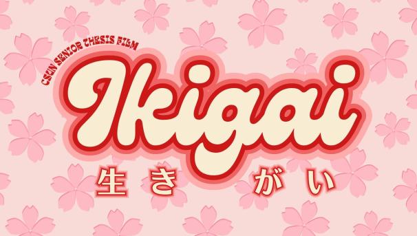 Ikigai, a CSUN Senior Thesis Film