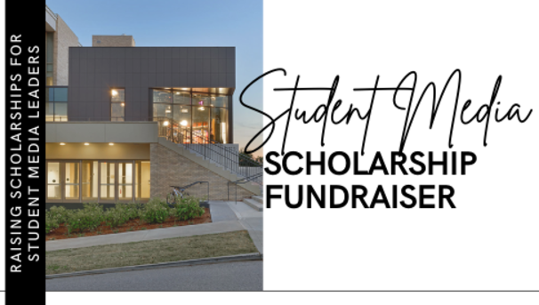 Student Media Scholarship Fundraiser: Raising Scholarships for Student Media Leaders