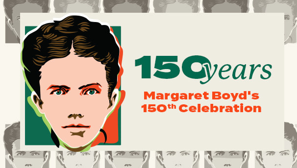 Celebrating 150 Years & Margaret Boyd's Legacy Image