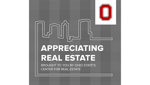 Appreciating Real Estate brought to you by Ohio State's Center for Real Estate