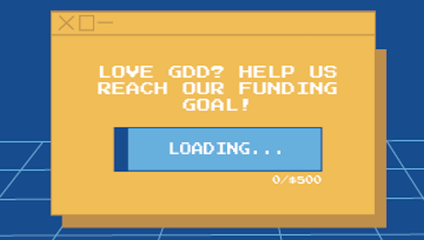 Love GDD? Help us reach out funding goal of $500.