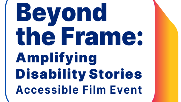 Rectangular prism with text:  Beyond the Frame, Amplifying Disability Stories, Accessible Film Event