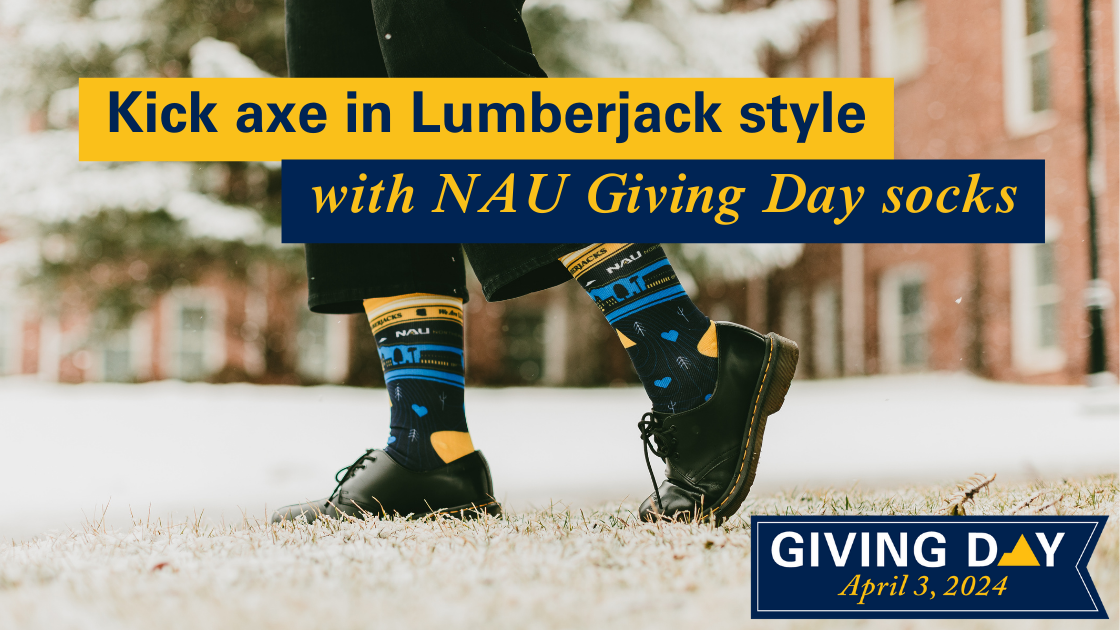 Kick axe in Lumberjack style with NAU Giving Day socks. Giving Day April 3, 2024