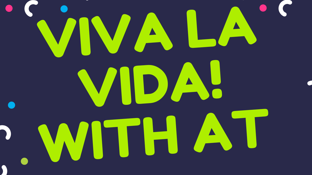 Viva La Vida with AT!