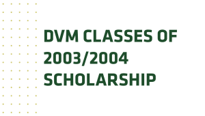 D.V.M. Classes of 2003 and 2004 Scholarship