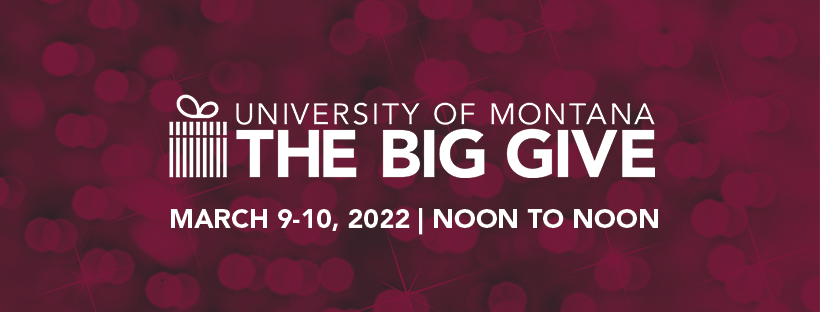 Text reads, University of Montana. The Big Give. March 9-10, 2022. Noon to Noon.