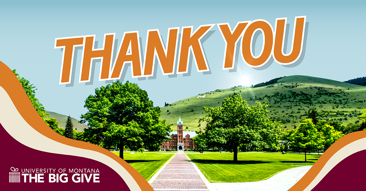 Thank You. University of Montana. The Big Give.