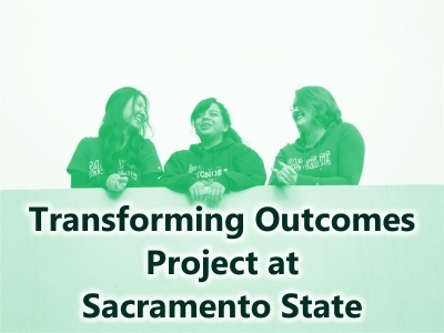 Transforming Outcomes Project at Sacramento State Tile Image