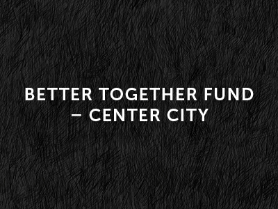 Better Together Fund - Center City Tile Image