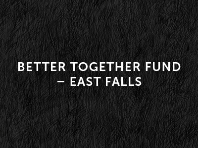 Better Together Fund - East Falls Tile Image