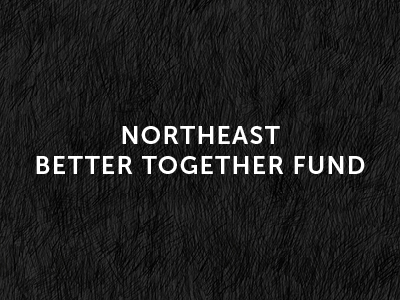 Northeast Better Together Fund Tile Image
