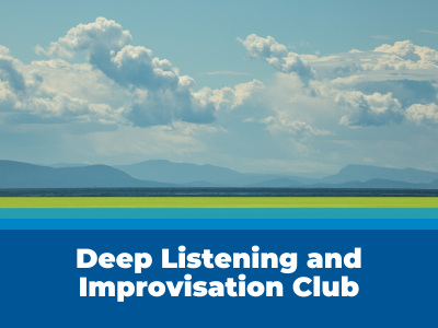 Deep Listening and Improvisation Club Tile Image