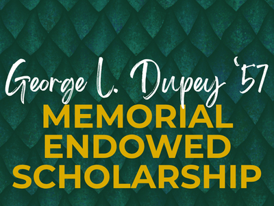 George L. Dupey ‘57 Memorial Endowed Scholarship