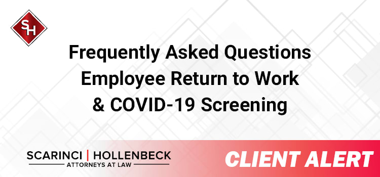 FREQUENTLY ASKED QUESTIONS EMPLOYEE RETURN TO WORK & COVID-19 SCREENING