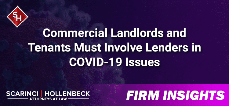 Commercial Landlords and Tenants Must Involve Lenders in COVID-19 Issues