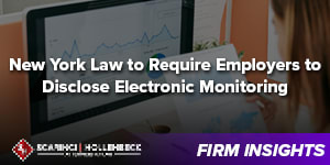 Ny Law To Require Employers To Disclose Electronic Monitoring