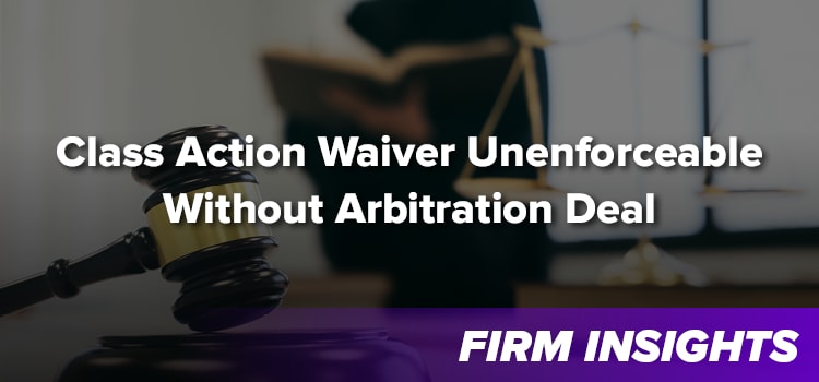 NJ Appeals Court Deems Class Action Waiver Unenforceable Without Arbitration Deal