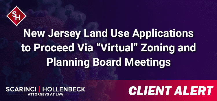 New Jersey Land Use Applications to Proceed Via “Virtual” Zoning and Planning Board Meetings