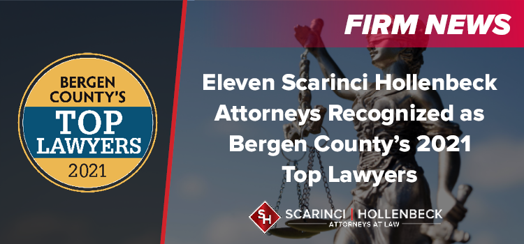Eleven Scarinci Hollenbeck Attorneys Recognized as Bergen County’s 2021 Top Lawyers