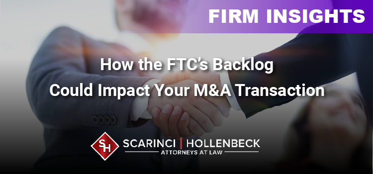 How the FTC’s Backlog Could Impact Your M&A Transaction