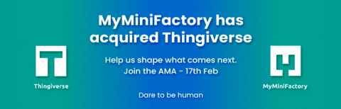 Announcement image reads 'MyMiniFactory has acquired Thingiverse. Help us shape what comes next. Join the AMA - 17th Feb. Dare to be human. On the right is the blocky MyMiniFactory logo. On the left is an updated Thingiverse logo, also blocky.