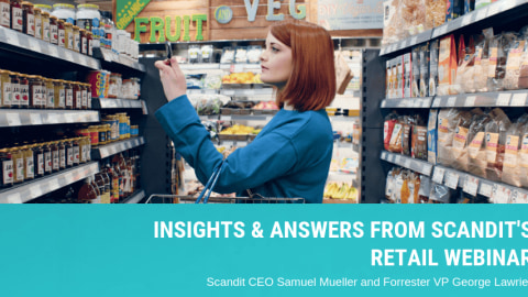 Insights & Answers From Scandit's Retail Webinar