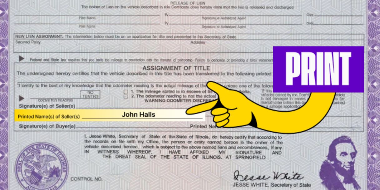 Front of the title (right below) - Print your name on the line labeled 'Printed Name(s) of Seller(s)'